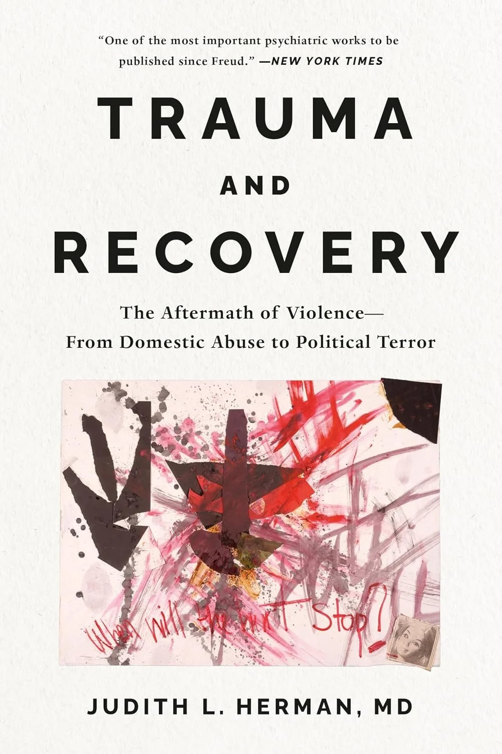 Book cover of "Trauma and Recovery" by Judith L. Herman, MD, featuring an abstract artwork with red and black paint splatters and the words "When will you stop?" handwritten in red.
