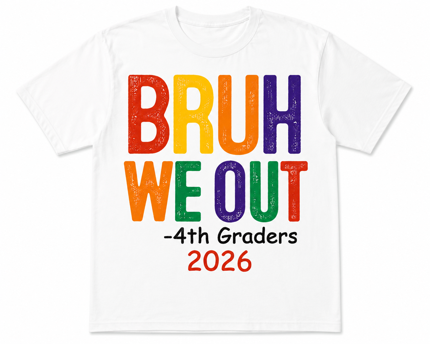 4th Grade Bruh We Out
