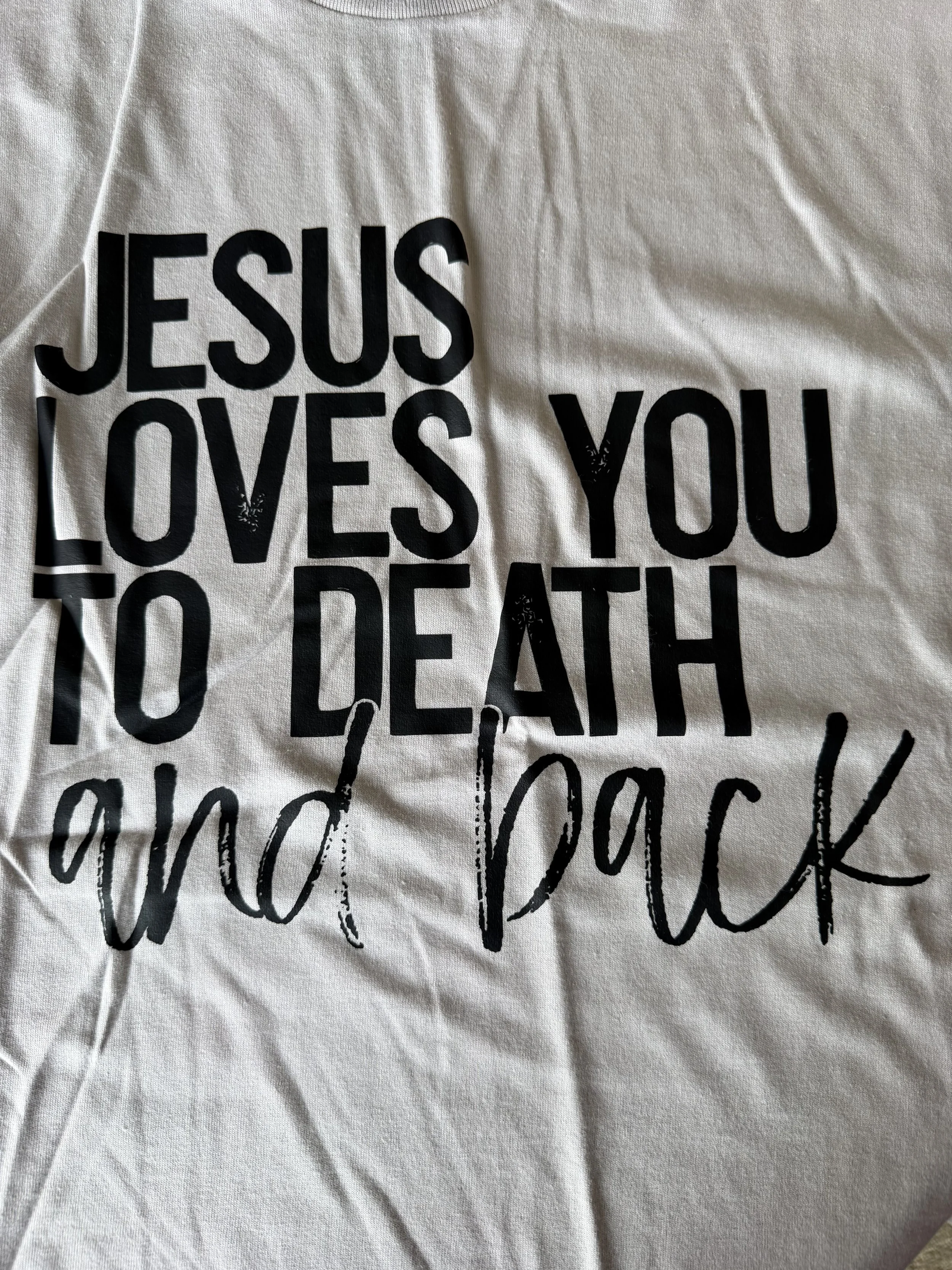 Jesus Loves You To Death & Back