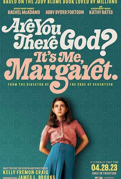 The movie poster for "Are You There God? It's Me, Margaret" features a young girl with dark hair wearing a pink shirt and blue pants, standing with her hands in her pockets against a teal background with a subtle pattern. The poster includes the movi