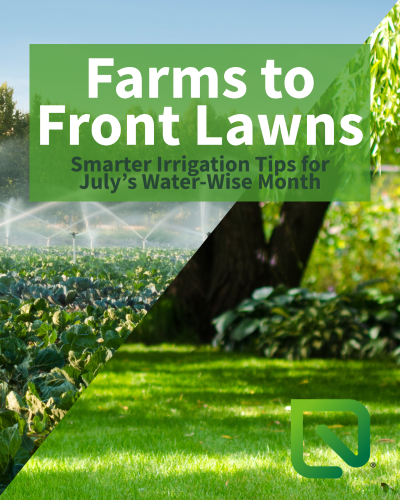 Farms to Front Lawns: Smarter Irrigation Tips for July's Water Wise Month&nbsp;