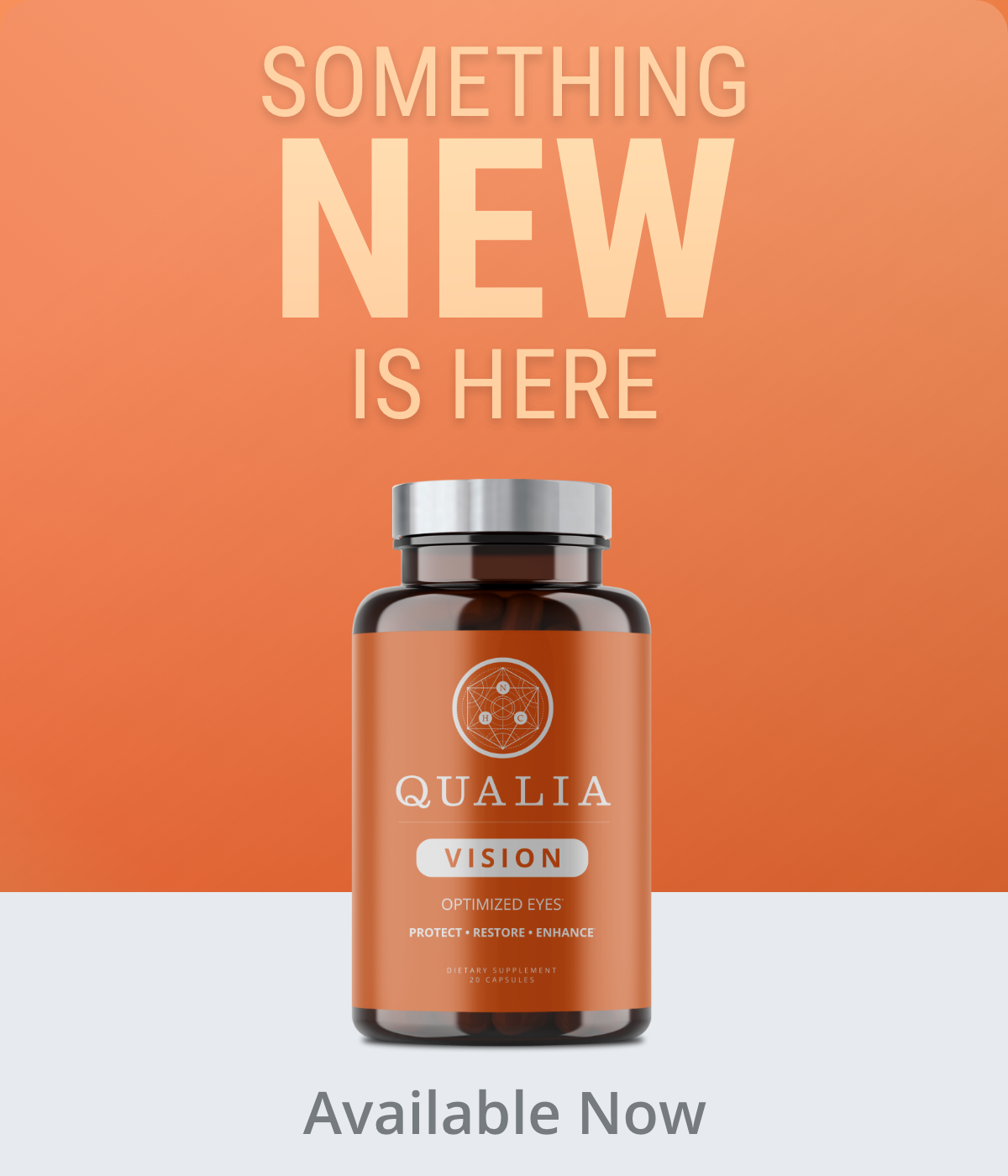 Advertising poster for a dietary supplement called Qualia Vision, emphasizing that something new is here and it is available now, featuring a bottle of the supplement with an orange label.