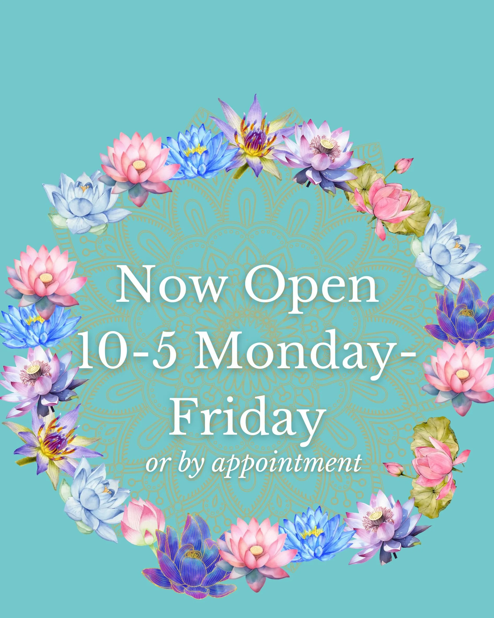 Flower-themed sign with text 'Now Open 10-5 Monday-Friday or by appointment' on a teal background, surrounded by colorful lotus and water lily illustrations.