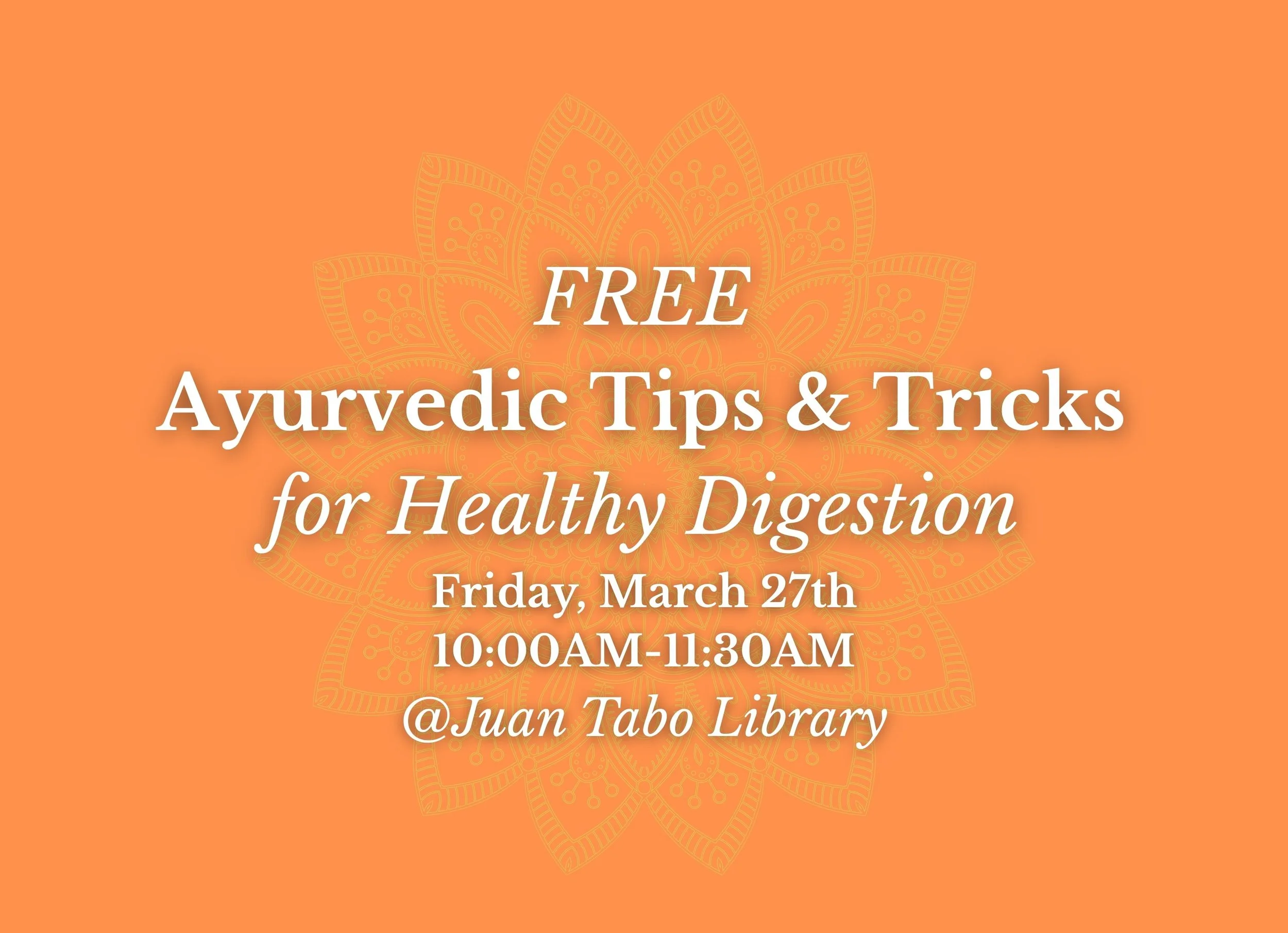 Ayurvedic Tips & Tricks for Healthy Digestion @Juan Tabo Library (March 27th 10AM-11AM)