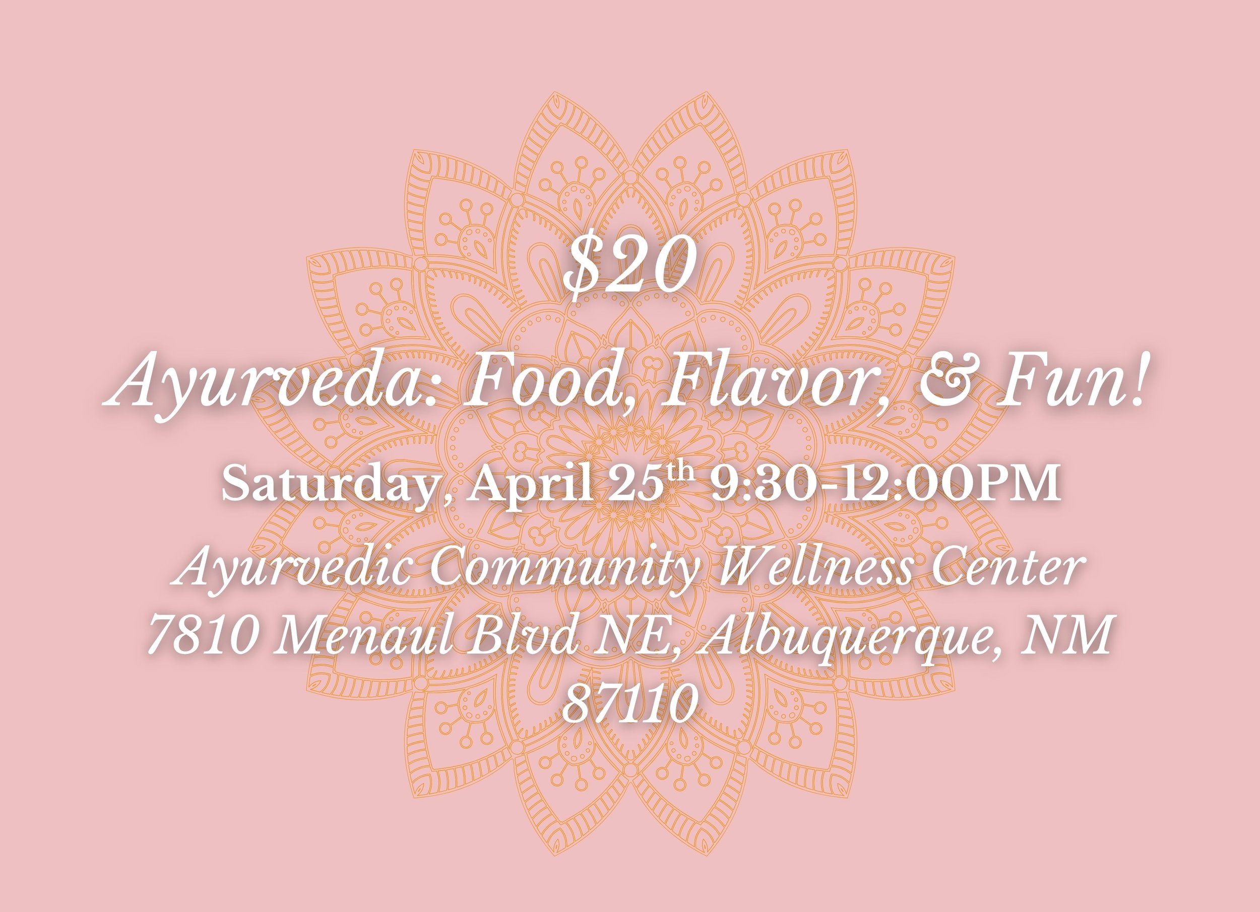 Ayurveda: Food, Flavor, & Fun! (April 25th 9:30-12:00pm)