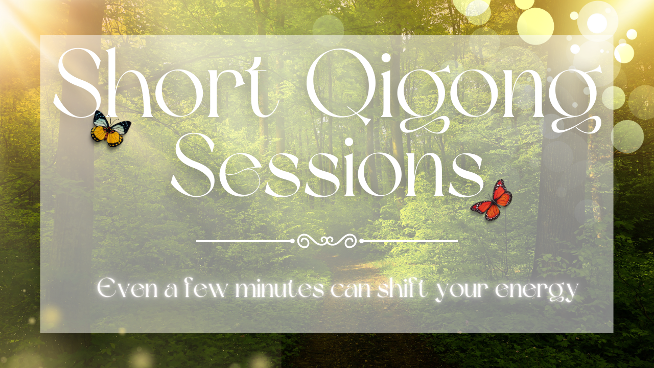 A promotional poster for Short Qigong Sessions featuring a forest scene with a path, sunlight, and two butterflies. The text says: 'Short Qigong Sessions' and 'Even a few minutes can shift your energy.'
