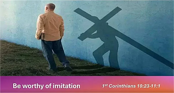 Be Worthy of Imitation