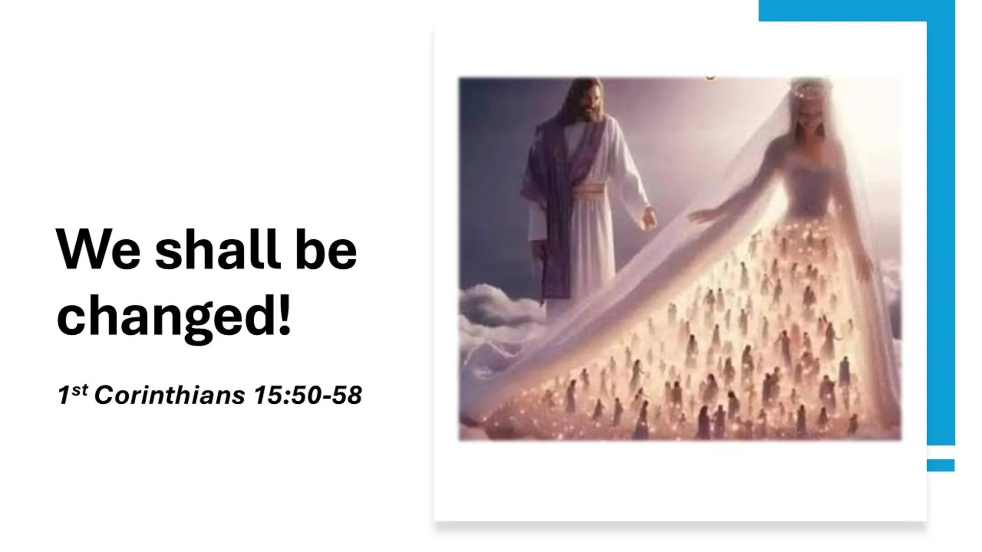 We Shall Be Changed!