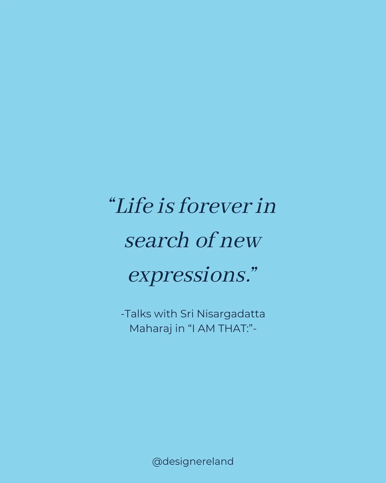 Questioner: &ldquo;I am limited to my body.&rdquo;
Sri Nasargadatta Maharaj: &ldquo;Only in matters pertaining to the body. This I do not mind. It is like enduring the seasons of the year. ☀️ ❄️ 🍂 🍃 They come, they go &mdash; they hardly affect me.