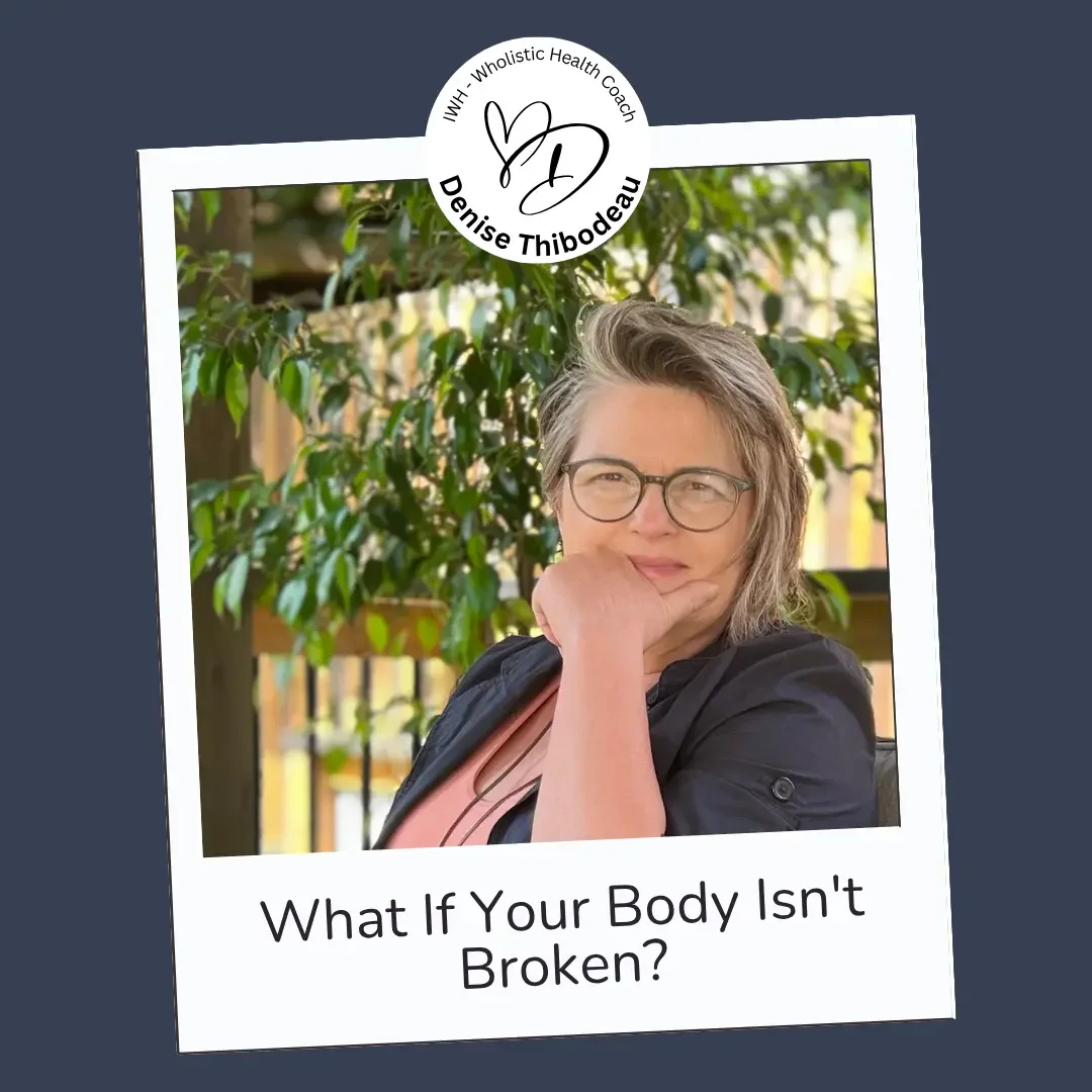 What If Your Body Isn't Broken?