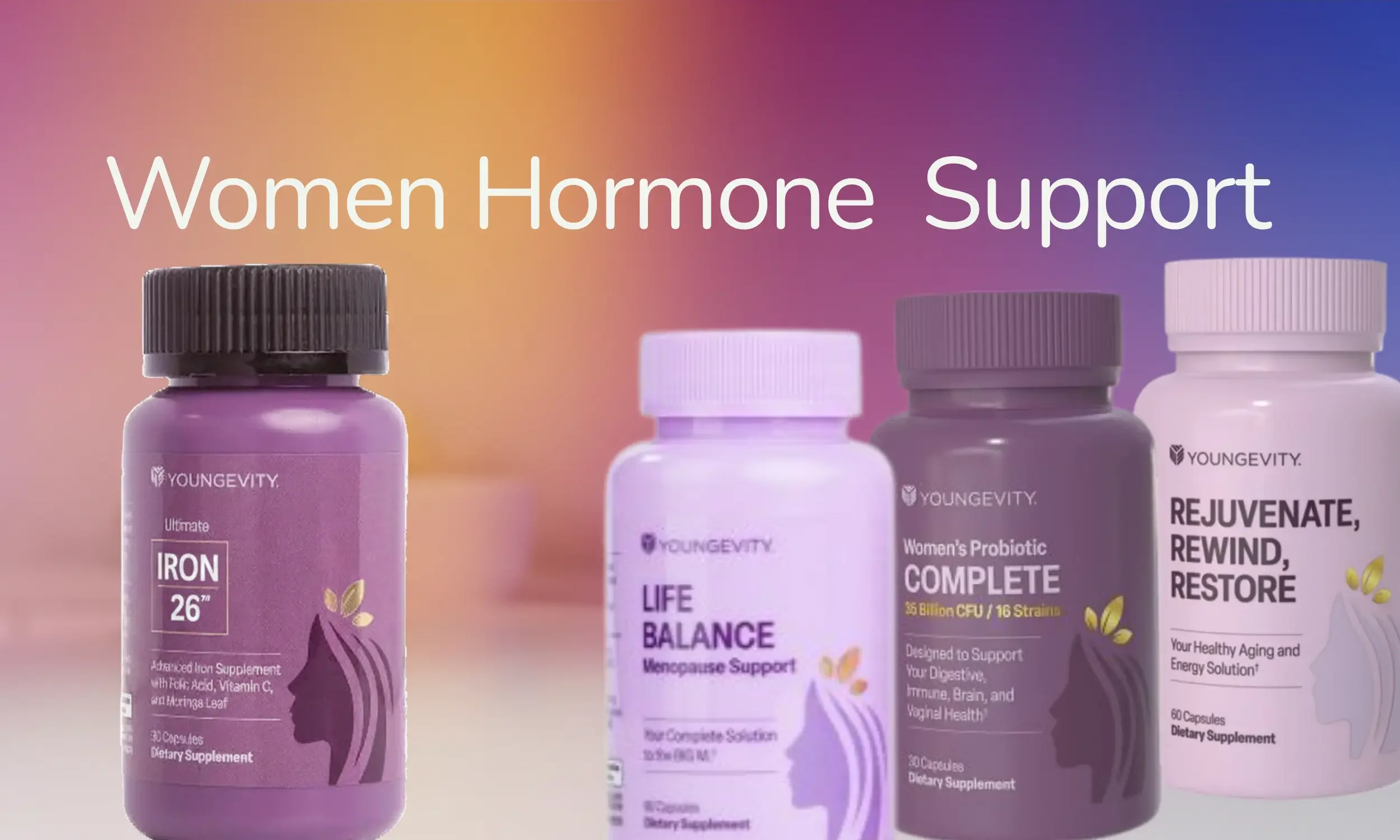 Close-up view of four bottles of women's health supplements from the brand Youngevity, including iron, life balance, women probiotic complete, and rejuvenate.