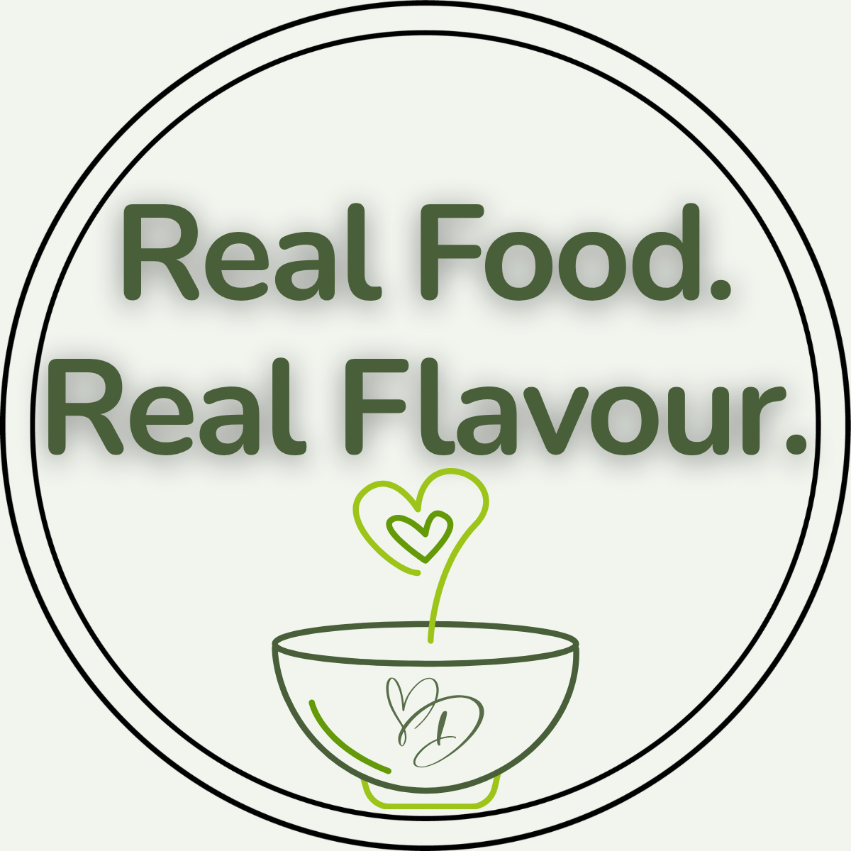 A circular logo with the message "Real Food. Real Flavour." in bold green font, and a simple outline drawing of a bowl with a heart-shaped sprout or plant growing from it.