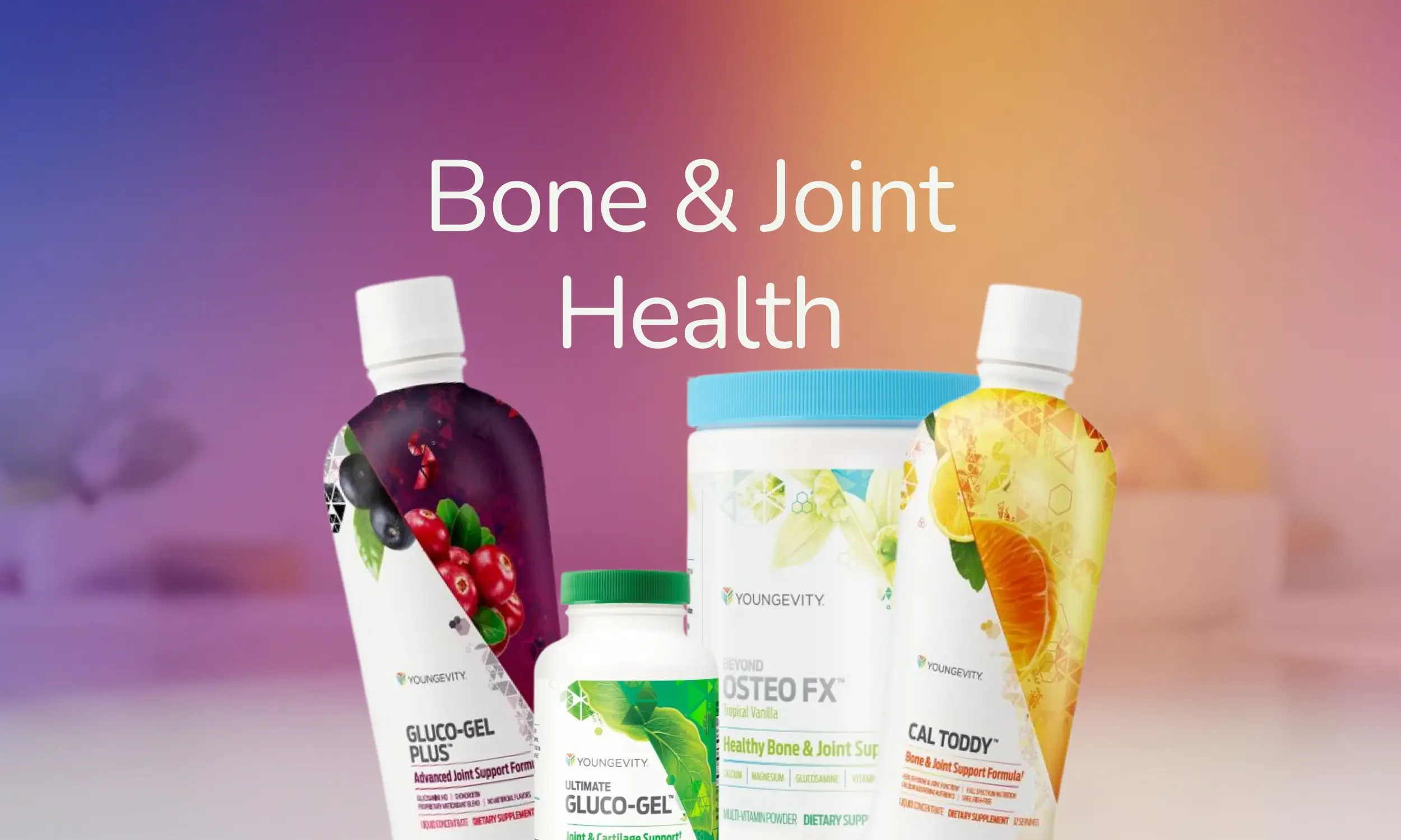 Supplements for bone and joint health, including glucogel plus, ultimate glucogel, tropical vanilla, Cal Torddy vitamins, and berry and citrus flavored bottles from Youngevity.
