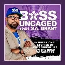 Cover image for 'Boss Uncaged with S.A. Grant,' featuring a man with glasses and a beard wearing a blue cap and blue shirt, with purple and black background and bold text about entrepreneurial stories.