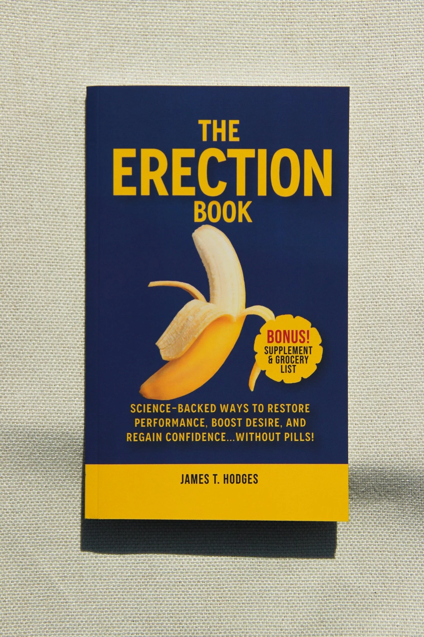 The Erection Book: Science-Backed Ways to Restore Performance, Boost Desire, and Regain Confidence—Without Pills!