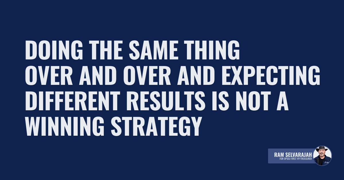 Doing the same thing over and over and expecting different results is not a winning strategy