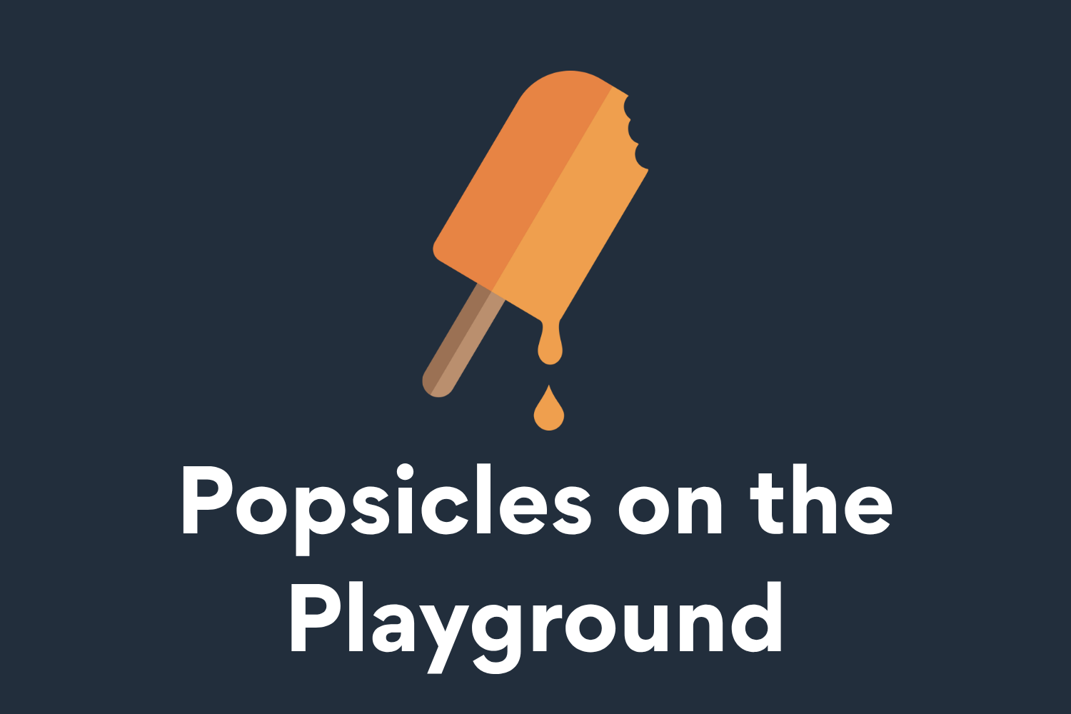 Popsicles on the Playground