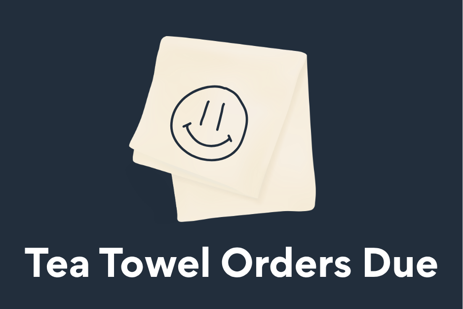 Tea Towel Orders Due