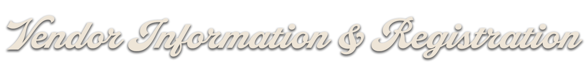 Text on a black background reads "Vendor Information & Registration" in cursive font.