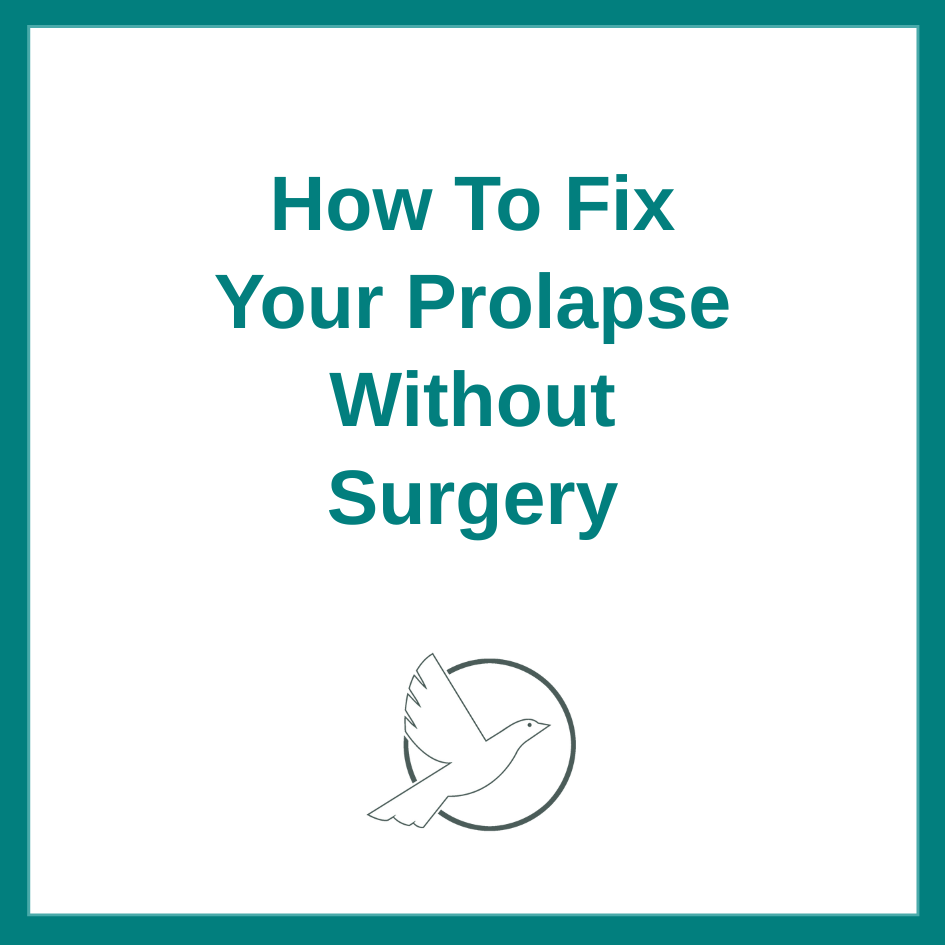 How to Fix Your Prolapse Without Surgery