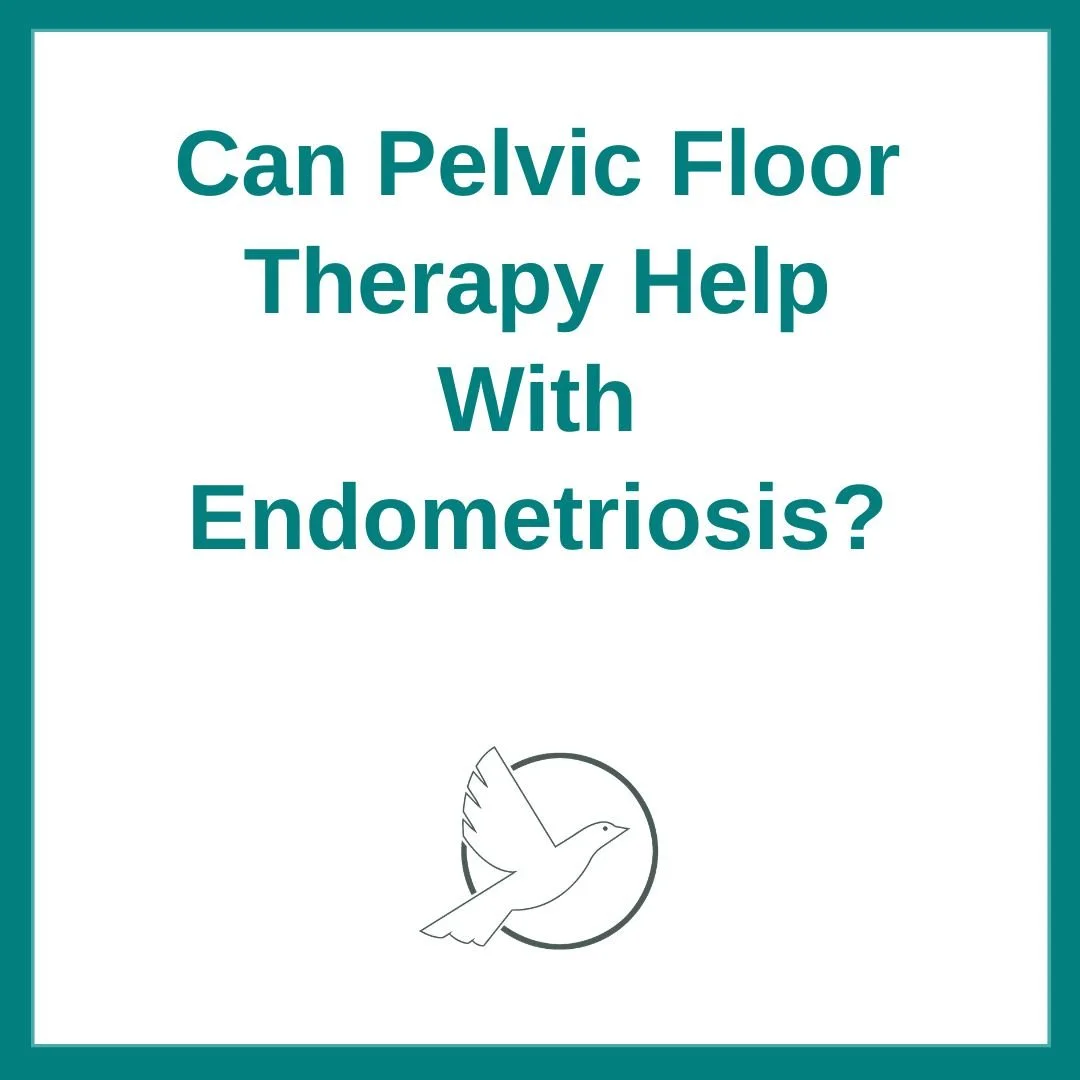 Can Pelvic Floor Therapy Help With Endometriosis?