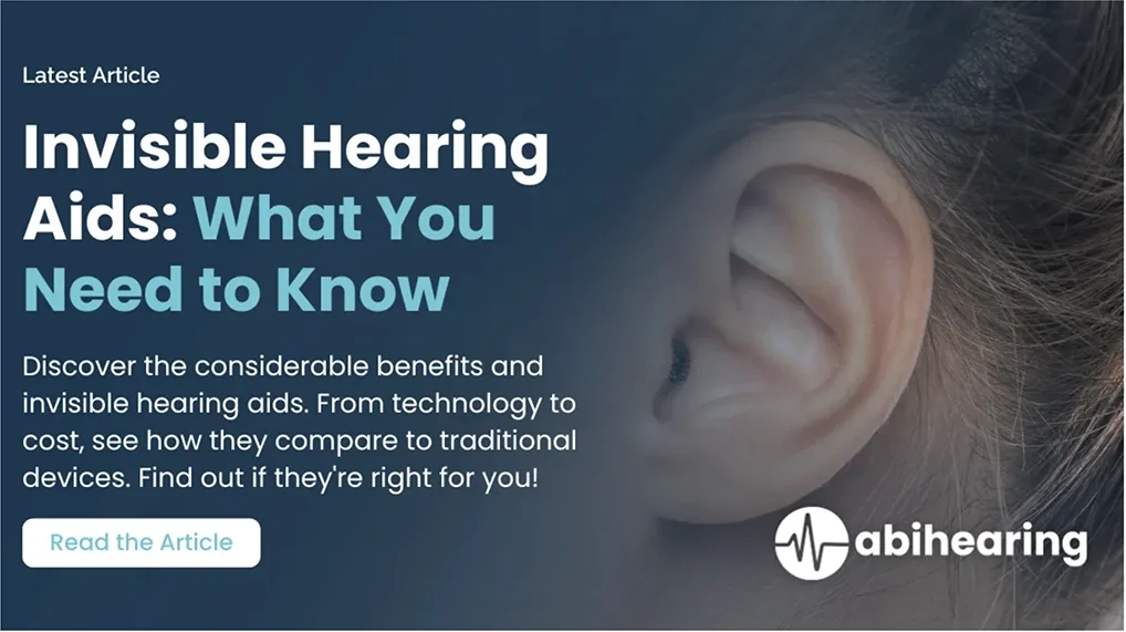 Invisible Hearing Aids: What You Need to Know