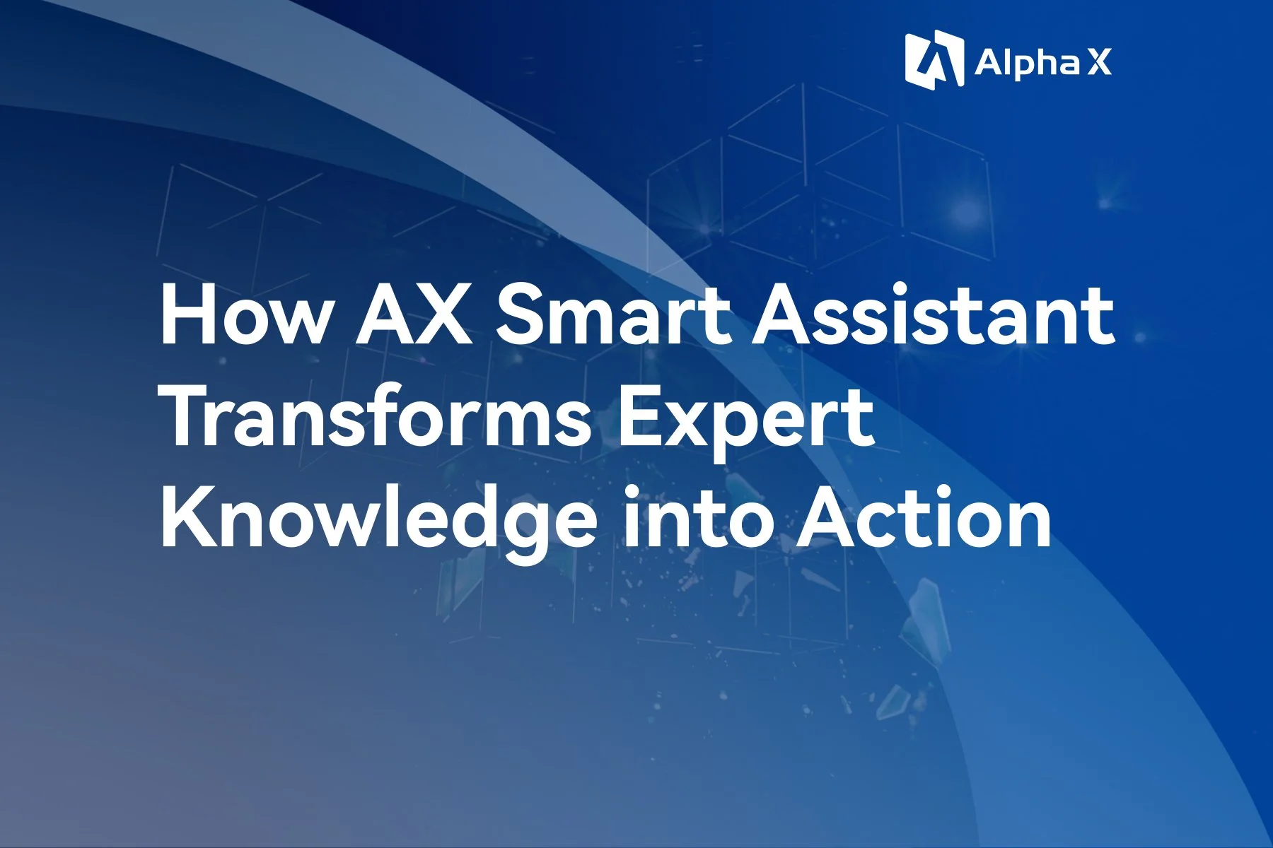 How AX Smart Assistant Transforms Expert Knowledge into Action.jpg