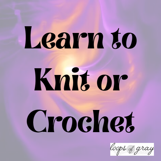 Learn to Knit or Crochet 5/3/26