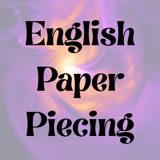 English Paper Piecing - 7/14/26
