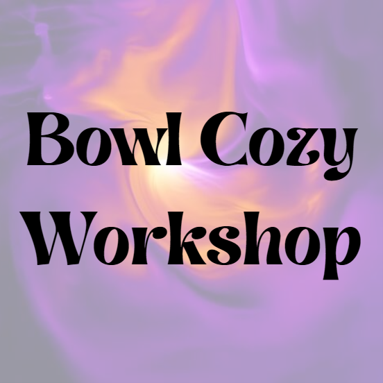 Bowl Cozy Workshop 9/17/26