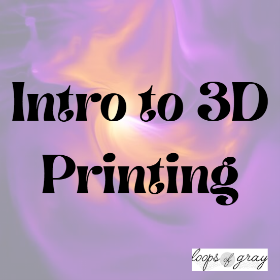 Intro to 3D Printing 4/26/26