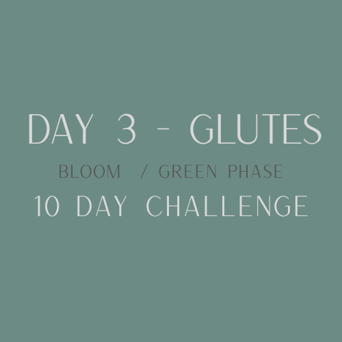 day 3 glutes green.png