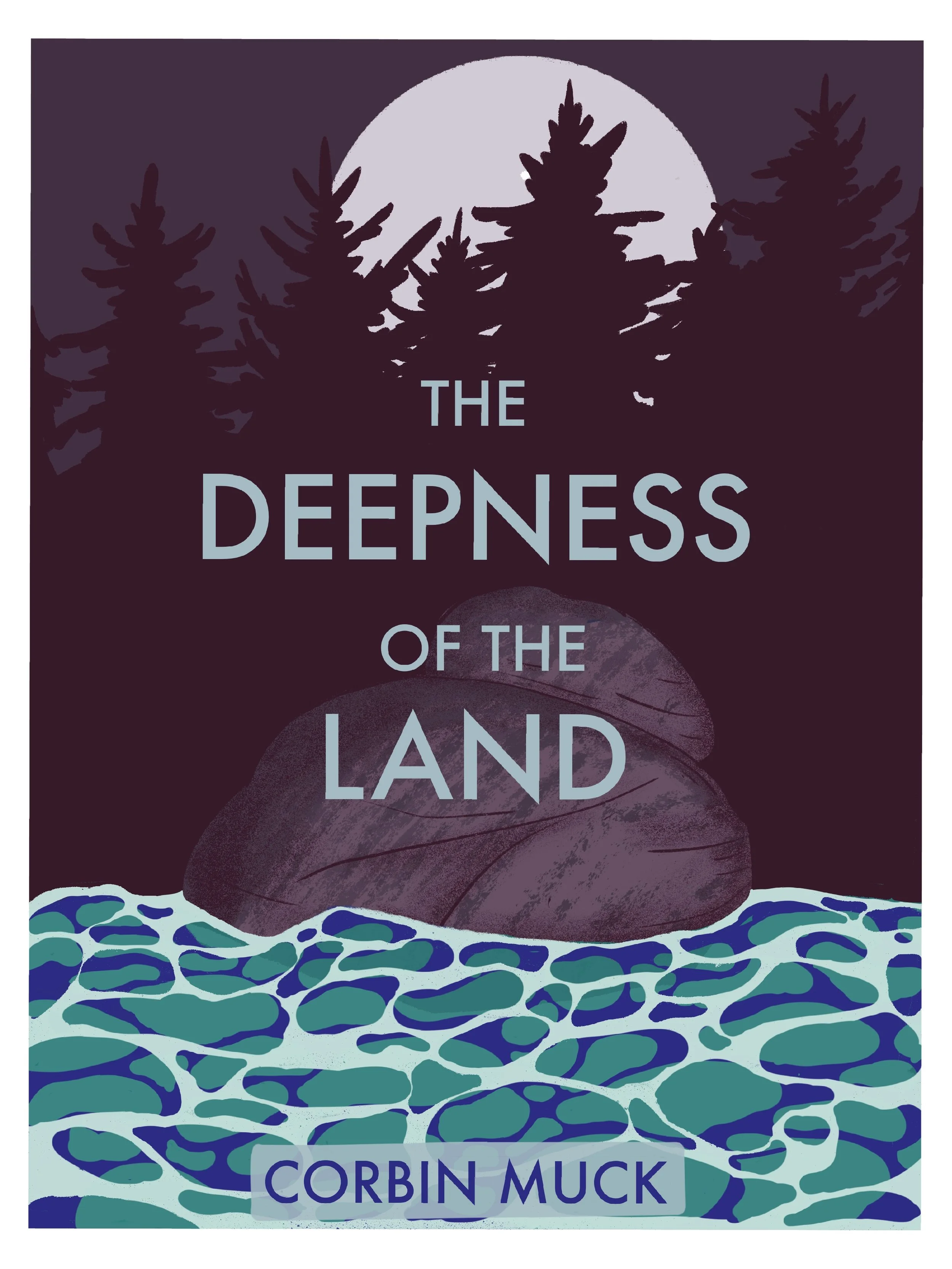 An illustration of a moss covered boulder in rising water with a forest silhouette in front of a full moon. All is behind the title The Deepness of the Land by Corbin Muck