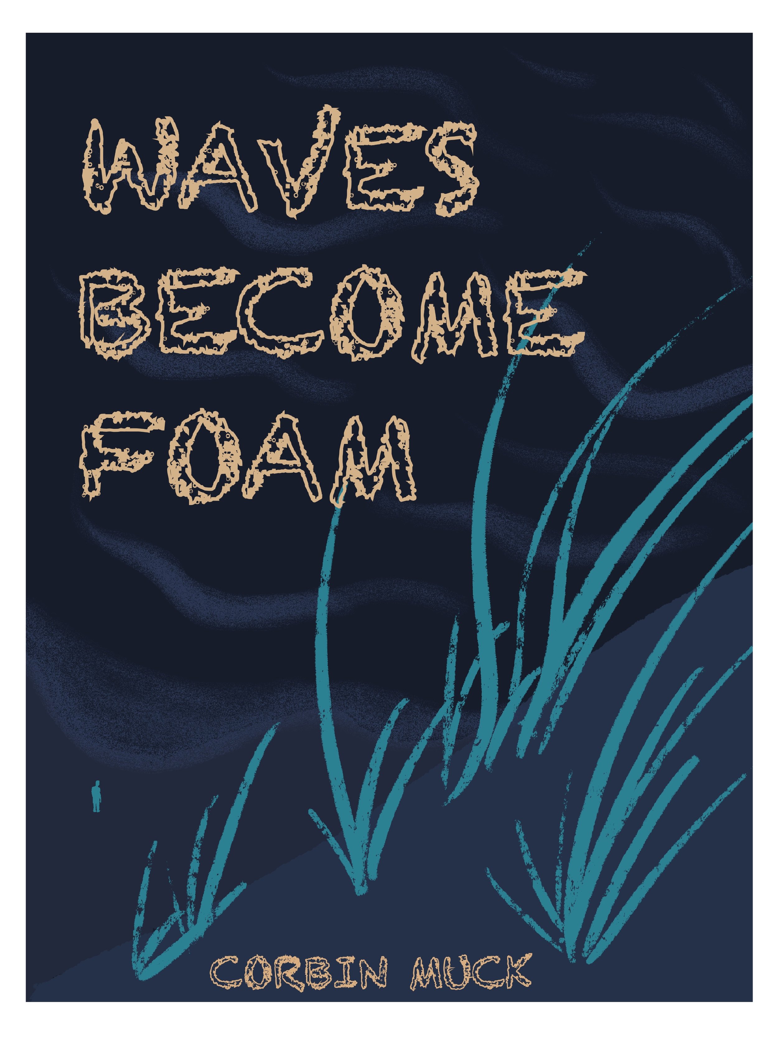 An Illustration of a person in the distance looking at the ocean waves with a sand dune in the foreground, behind the title Waves Become Foam by Corbin Muck