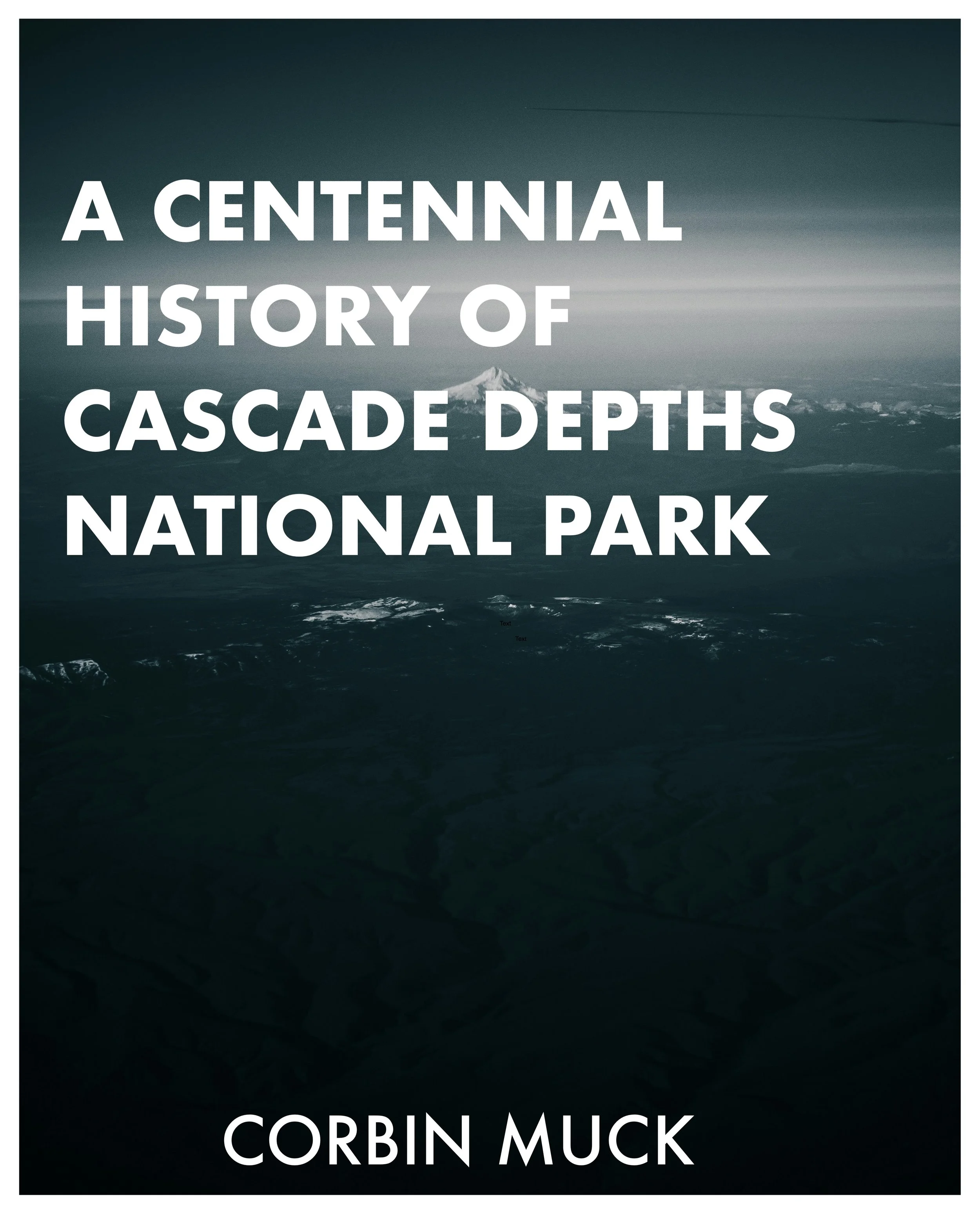 Blue/grey photo of Mount St. Helens behind the title A Centennial History of Cascade Depths National Park by Corbin Muck