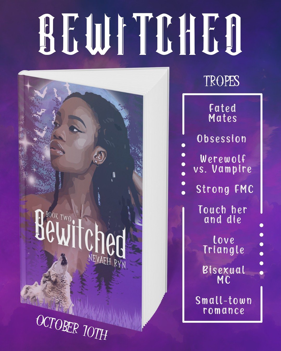 Bisexual Female MC ✅
Supernatural Romance ✅
Werewolves, witches, and vampires ✅
Classic love triangle ✅
Set in a Southern Town ✅
🔥Spicy🔥
✨Available on Amazon for Preorder ✨

Bewitched is the sequel to Mesmerized. It explores more of Kamika's witch 