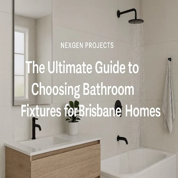 The Ultimate Guide to Choosing Bathroom Fixtures for Brisbane Homes