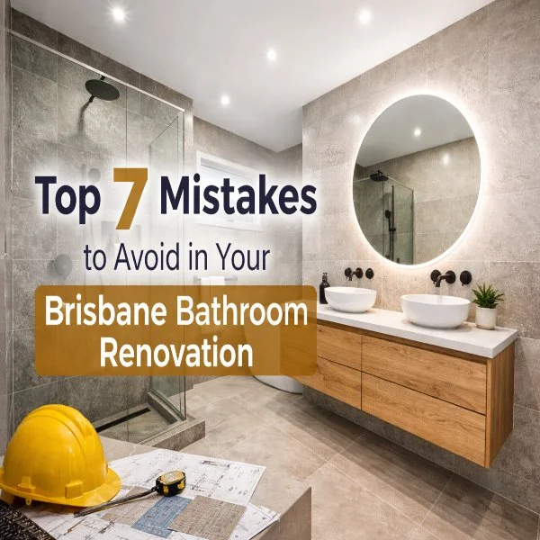 Top 7 Mistakes to Avoid in Your Brisbane Bathroom Renovation