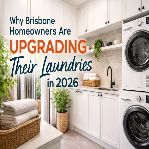 Why Brisbane Homeowners Are Upgrading Their Laundries in 2026