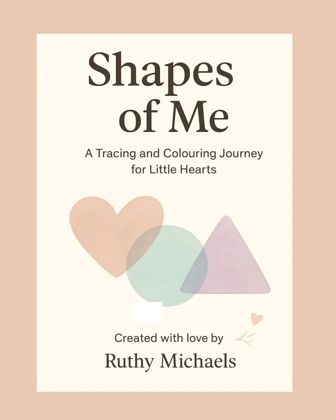Shapes of Me: A Tracing and Colouring Journey for Little Hearts