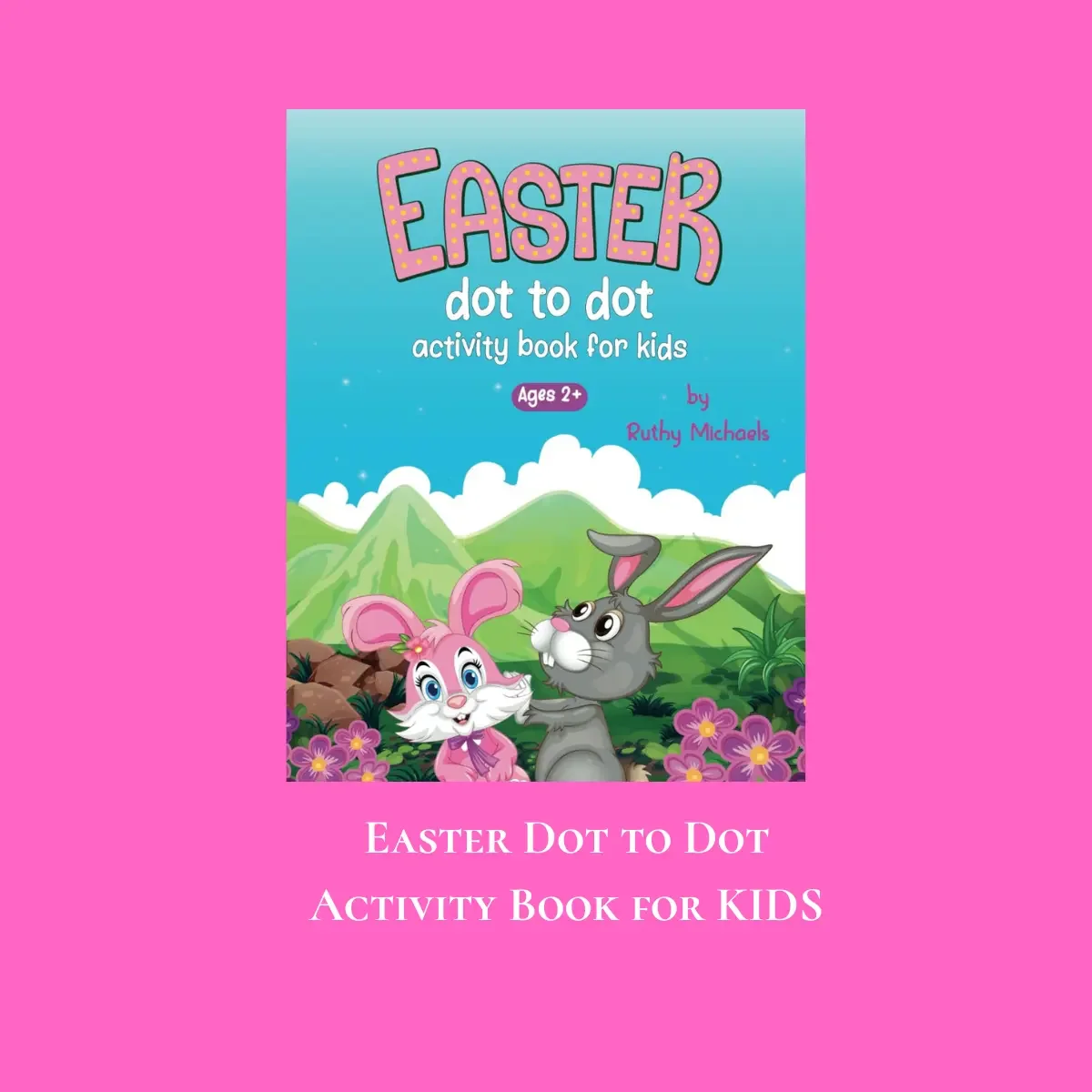 Easter Dot to Dot Activity Book for Toddlers (Ages 2+)