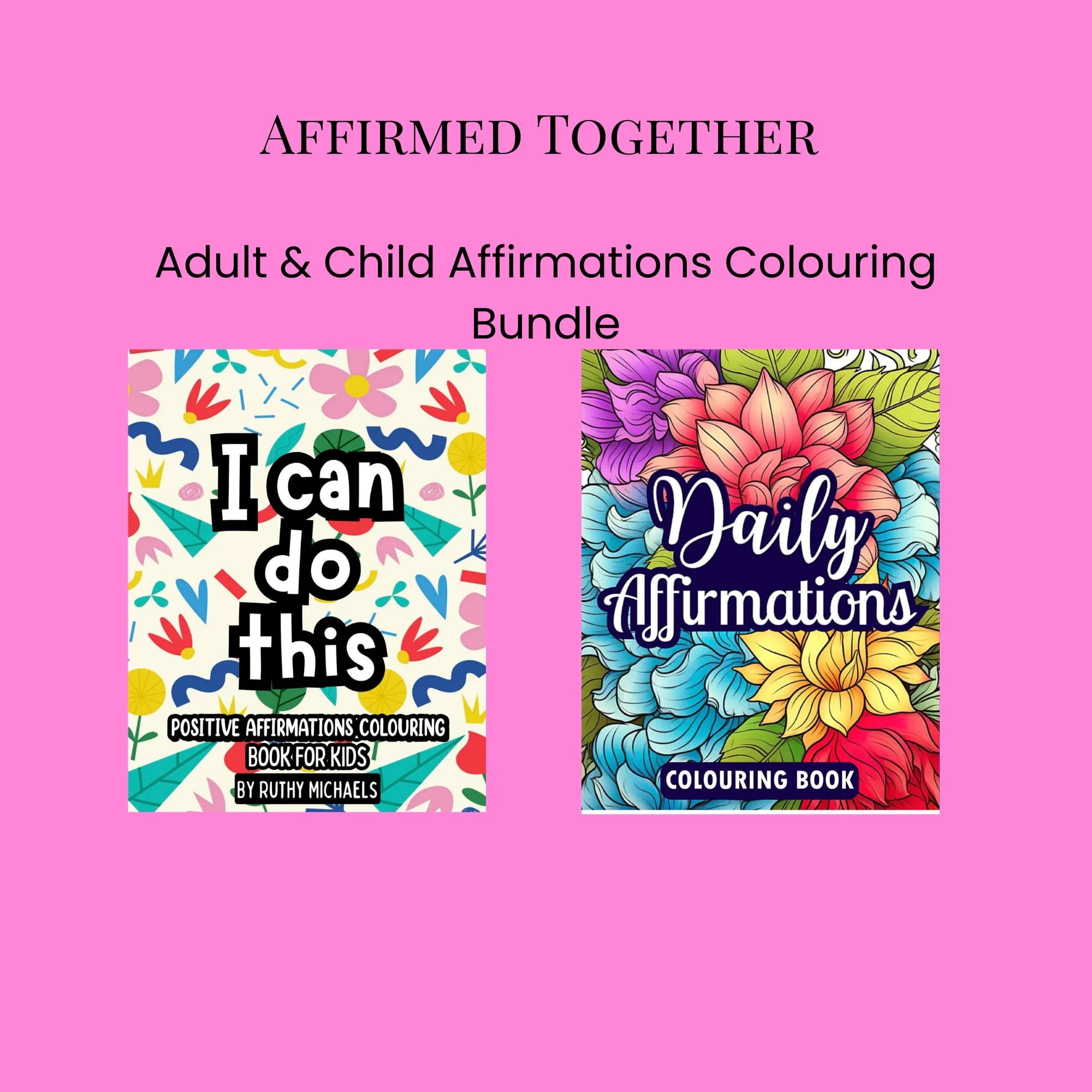 Affirmed Together – Adult & Child Affirmations Colouring Bundle.jpg