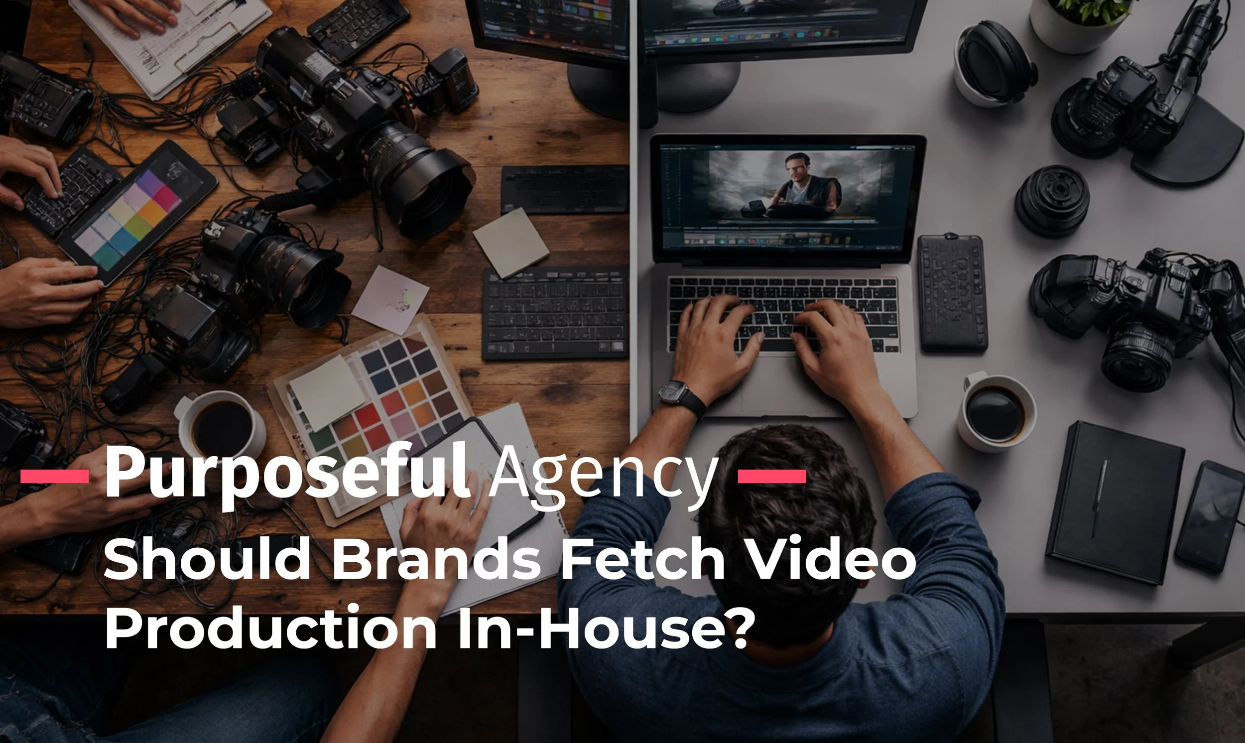 Should Brands Fetch Video Production In-House?