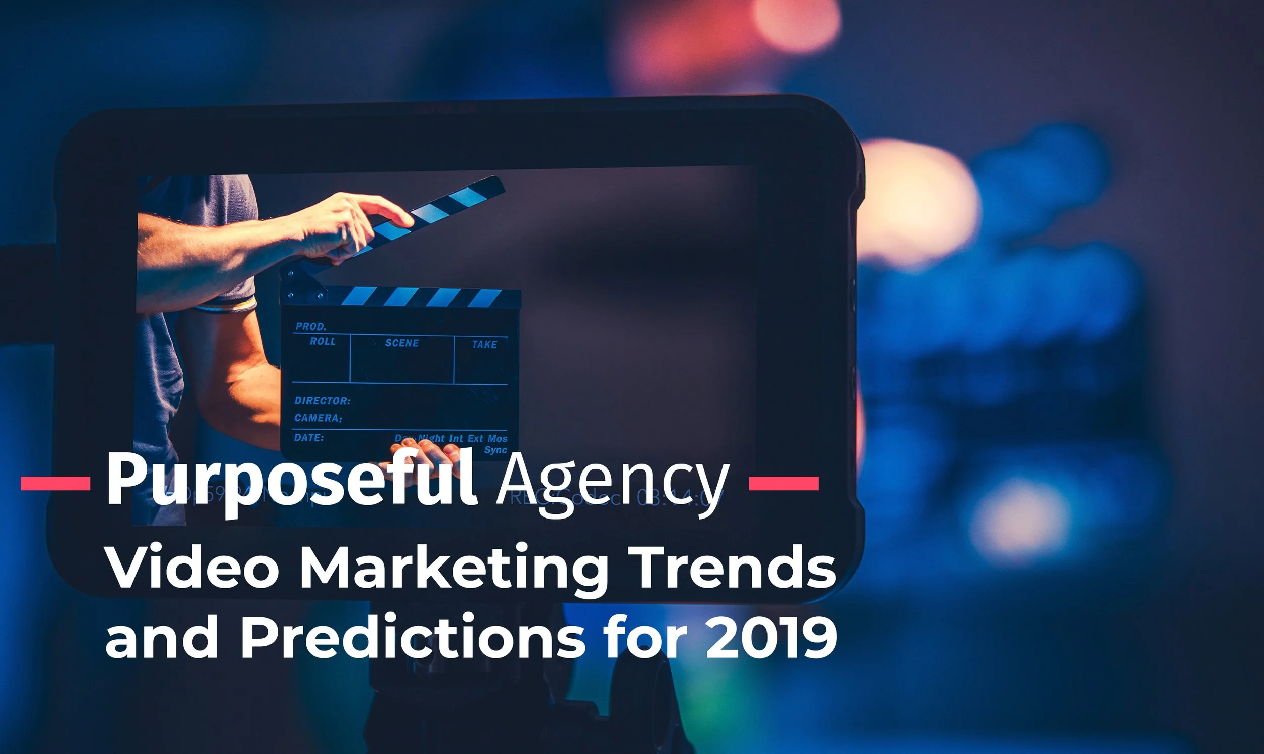 Video Marketing Trends and Predictions for 2019