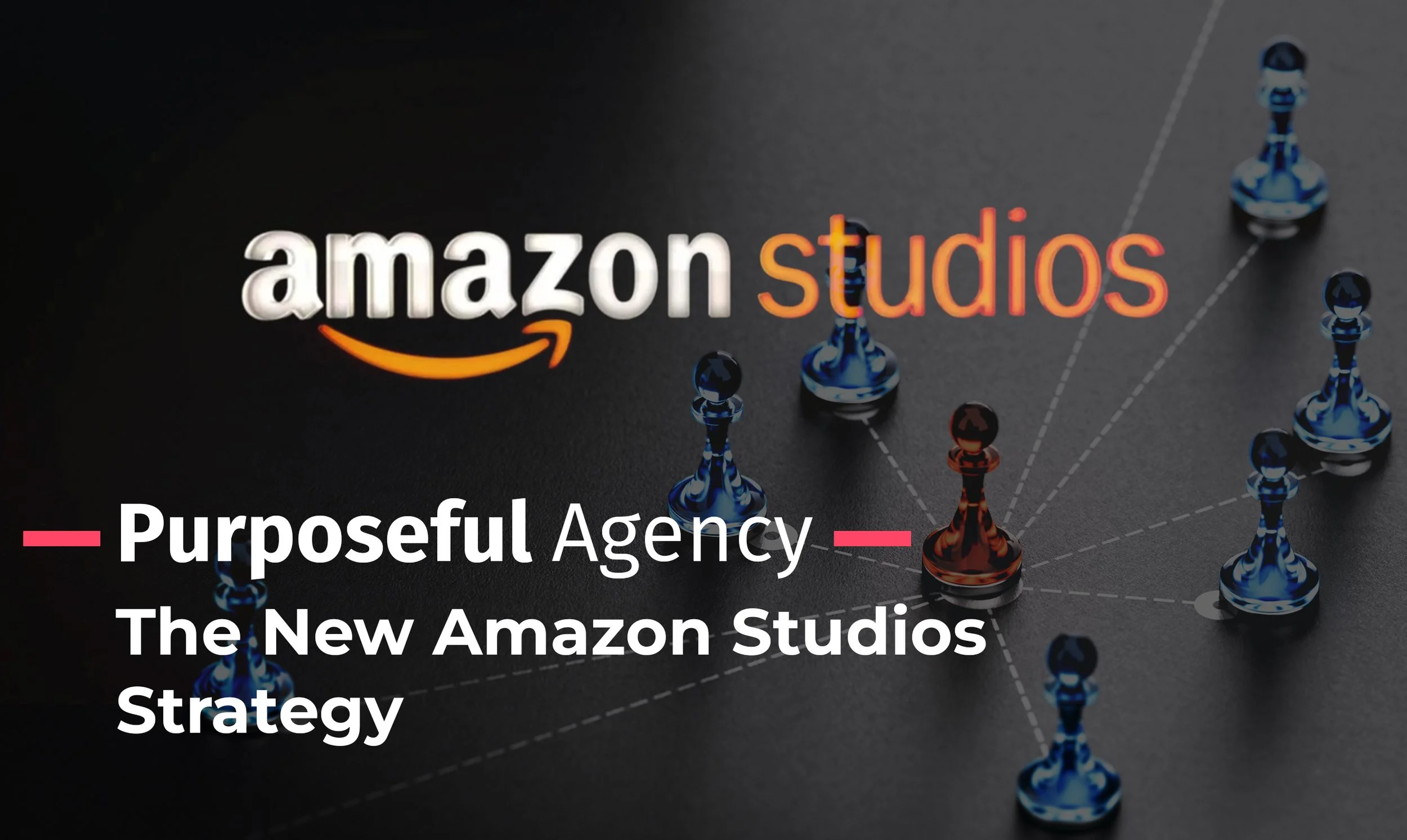 The New Amazon Studios Strategy
