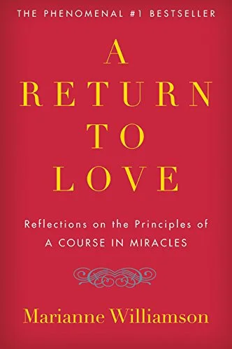 A Return to Love: Reflections on the Principles of “A Course in Miracles”