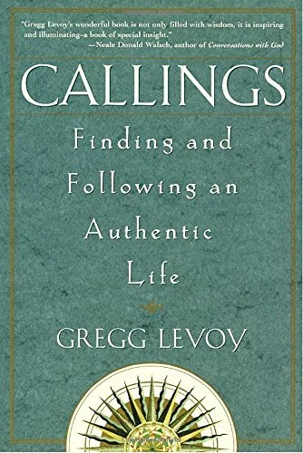 Callings: Finding and Following an Authentic Life