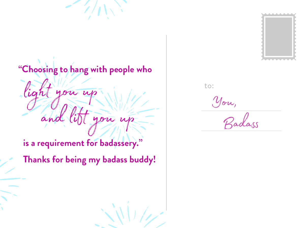 A greeting card with a white background and blue firework illustrations, pink and purple text. The message reads, "Choosing to hang with people who light you up and lift you up is a requirement for badssery. Thanks for being my badass buddy!" The right side has lines for an address, with the words "to:" and the recipient's name, "You, Badass," written in pink.