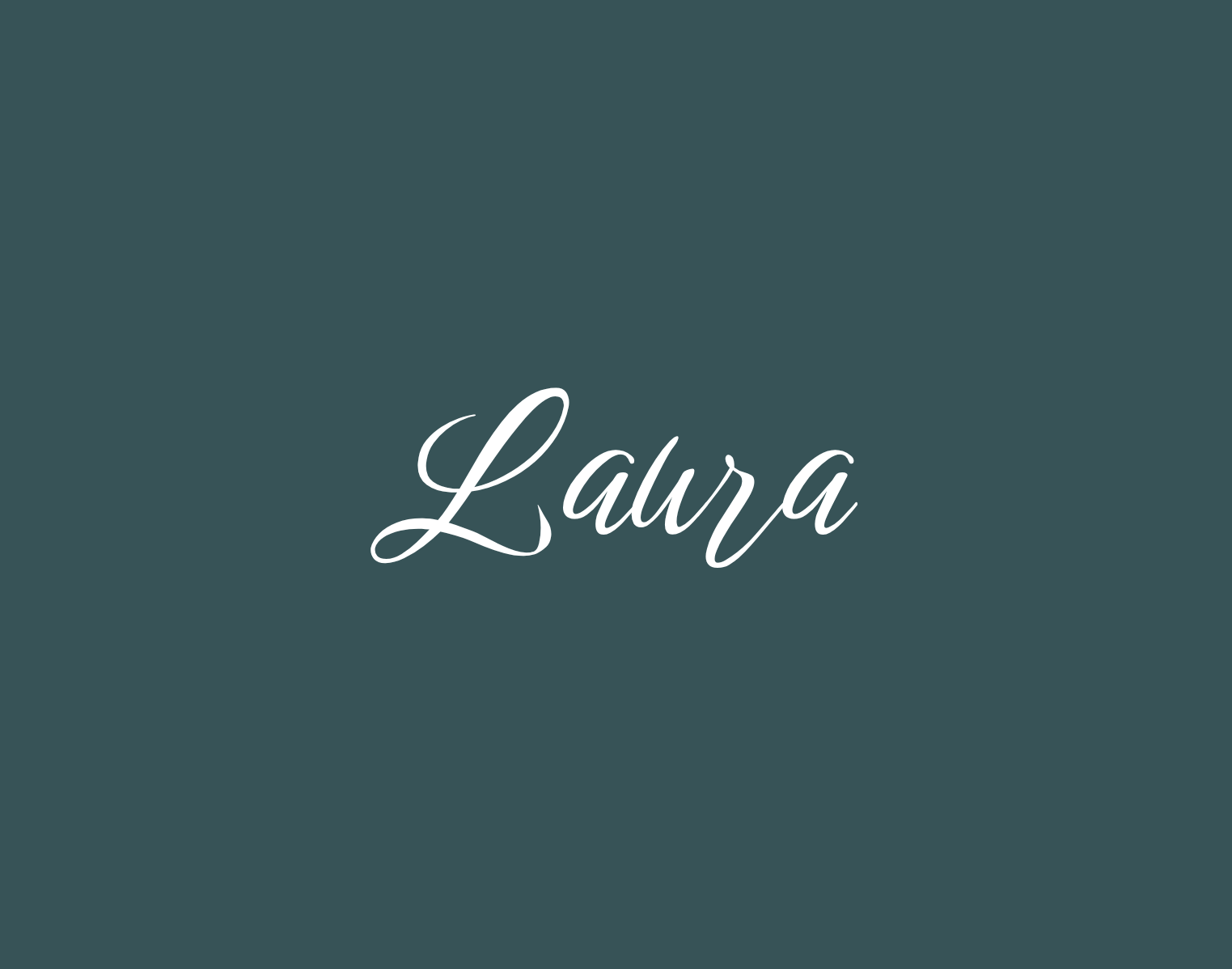 The name 'Laura' written in white cursive font on a dark teal background.