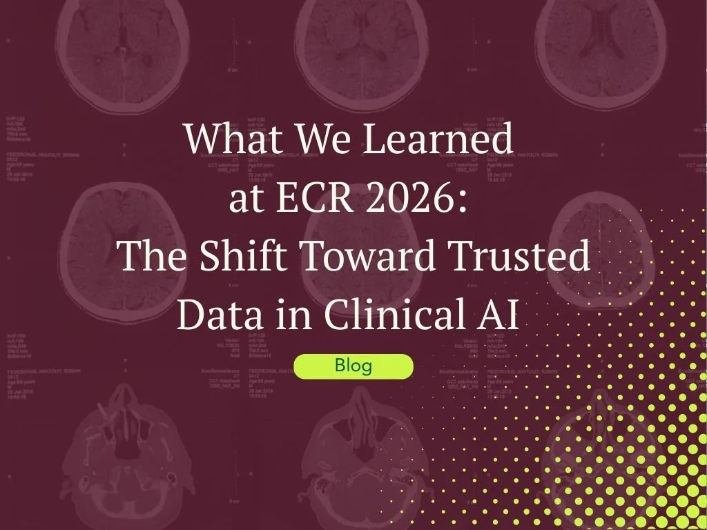 What We Learned at ECR 2026: The Shift Toward Trusted Data in Clinical AI
